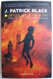 ORASUL NOUA IN FLACARI - PRIMUL VOLUM DIN SERIA &amp;amp,quot, CIOCNIREA TARAMURILOR &amp;amp,quot, de J. PATRICK BLACK , 2017