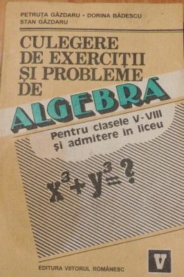 P. Gazdaru - Culegere de exerciții și probleme de algebră pt. cls. V-VIII foto