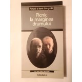 Arkadi &amp; Boris Strugațki - Picnic la marginea drumului
