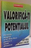 VALORIFICA-TI POTENTIALUL de SKIP ROSS si CAROLE C. CARLSON , 2003