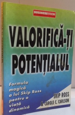 VALORIFICA-TI POTENTIALUL de SKIP ROSS si CAROLE C. CARLSON , 2003 foto
