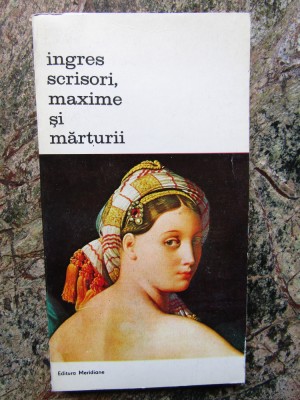 Ingres. Scrisori, maxime si marturii foto