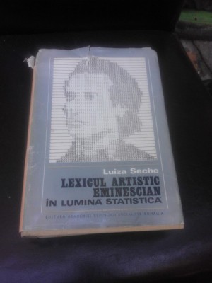 LEXICUL ARTISTIC EMINESCIAN IN LUMINA STATISTICA - LUIZA SECHE (CU DEDICATIE PENTRU MIOARA SI ANDREI AVRAM) foto