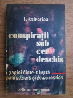 L. Kalustian - Conspiratii sub cer deschis. Pagini dintr-o lupta antifascista... foto