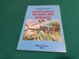 INCREDIBILE &Icirc;NT&Acirc;MPLĂRI AERIENE / CONSTANTIN IORDACHE / 2005 * L