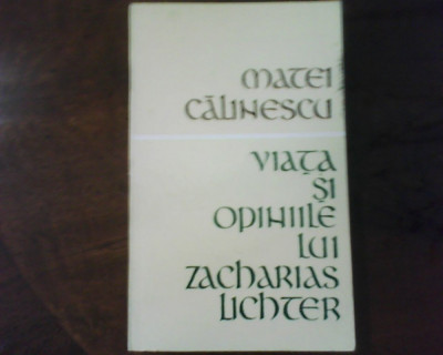 Matei Calinescu Viata si opiniile lui Zacharias Lichter, ed. princeps foto