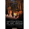 Eml&eacute;kmorzs&aacute;k az idő v&eacute;gtelen labirintus&aacute;b&oacute;l (I. k&ouml;tet) - Zsorzs Sande