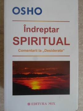 INDREPTAR SPIRITUAL. COMENTARII LA DESIDERATA-OSHO foto