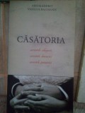 Arhimandrit Vasilios Bacoianis - Casatoria. Secretele alegerii, secretele bucuriei, secretele trainiciei (Editia: 2010)