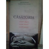 Arhimandrit Vasilios Bacoianis - Casatoria. Secretele alegerii, secretele bucuriei, secretele trainiciei (Editia: 2010)