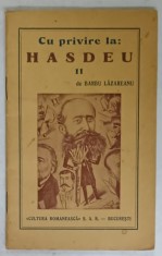 CU PRIVIRE LA HASDEU de BARBU LAZAREANU , PARTEA A II -A , EDITIE INTERBELICA