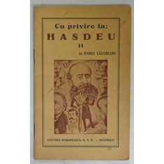 CU PRIVIRE LA HASDEU de BARBU LAZAREANU , PARTEA A II -A , EDITIE INTERBELICA