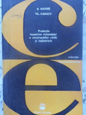 PROTECTIA IMPOTRIVA TRASNETULUI A CONSTRUCTIILOR CIVILE SI INDUSTRIALE-B. MATHE, VL. CAZACU-276932 foto