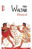 Etruscul Top 10+ Nr 378, Mika Waltari - Editura Polirom