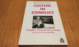 CULTURI IN CONFLICT - Bernard Lewis, Editura Integral, 2002. Crestini, Musulmani si Evrei in Epoca Descoperirilor. Istorie
