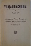 VIEATA LUI AGRICOLA (DIN ISTORIA, GEOGRAFIA SI ETNOGRAFIA BRITANNIEI) de TACIT, INTRODUCERE, TEXT, TRADUCERE, COMENTAR, APENDICE CRITIC, INDICE de N.I