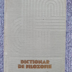 DICTIONAR DE FILOZOFIE, EDITURA POLITICA, 1978, 804 PAGINI, COPERTI CARTONATE