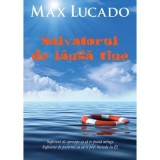 Salvatorul de langa tine - Max Lucado