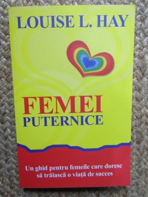 FEMEI PUTERNICE de LOUISE L. HAY , 2014 foto