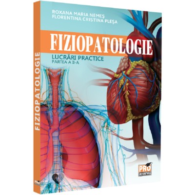 Fiziopatologie. Lucrari Practice. Partea 2 - Roxana Maria Nemes, Florentina Cristina Plesa foto