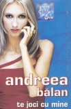 Andreea Bălan - Te Joci Cu Mine, Caseta audio