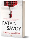 Fata de la Savoy | Hazel Gaynor, ACT si Politon