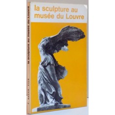 LA SCULPTURE AU MUSEE DU LOUVRE , 1967