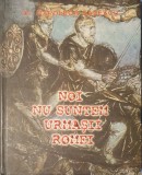 Dr. Napoleon Savescu, Noi nu Suntem Urmasii Romei, Ed. Intact, Prima Editie, 1999 (carte rara, format mare, album, geto dacii, coiful dacic, origini)