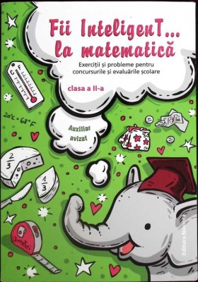 FII INTELIGENT... LA MATEMATICA. EXERCITII SI PROBLEME PENTRU CONCURSURILE SI EVALUARILE SCOLARE. CLASA A I-265335 foto