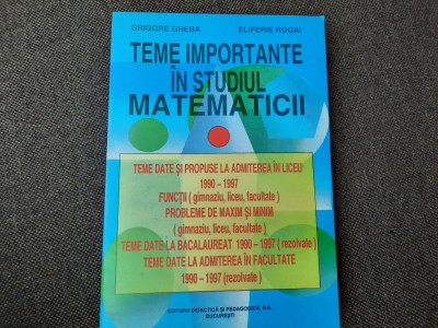 TEME IMPORTANTE IN STUDIUL MATEMATICII GRIGORE GHEBA,E ROGAI foto