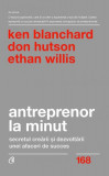 Antreprenor la minut - Paperback brosat - Ken Blanchard, Don Hutson, Ethan Willis - Curtea Veche