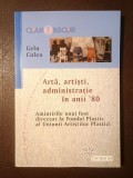 Gelu Culea (dedicație) - Artă, artiști, administrație &icirc;n anii '80: amintirile unui fost director la Fondul Plastic al Uniunii Artiștilor Plastici