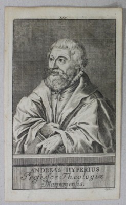 ANDREAS HYPERIUS , PROFESSOR THEOLOGIA MARPURGENSIS , GRAVURA , GRAVURA , A DOUA JUMATATE A SEC. XVIII foto