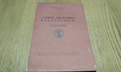 &amp;quot;CODEX ARGENTEUS UPSALIENSIS&amp;quot; - Vasile Gheorghiu - Editura Academiei, 1939, 57 p.+10 planse; coperta originala foto