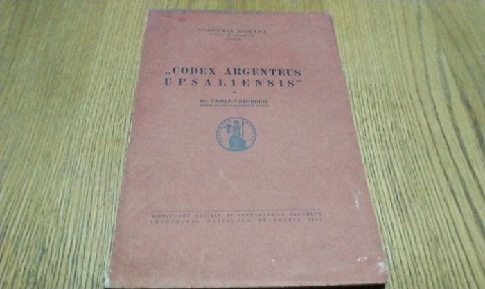 &quot;CODEX ARGENTEUS UPSALIENSIS&quot; - Vasile Gheorghiu - Editura Academiei, 1939, 57 p.+10 planse; coperta originala