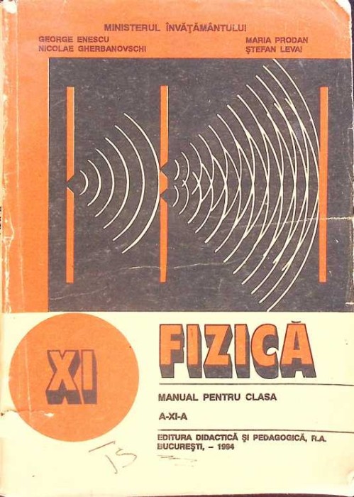 FIZICA. MANUAL PENTRU CLASA A XI-A-GEORGE ENESCU, NICOLAE GHERBANOVSCHI, MARIA PRODAN, STEFAN LEVAI-261515