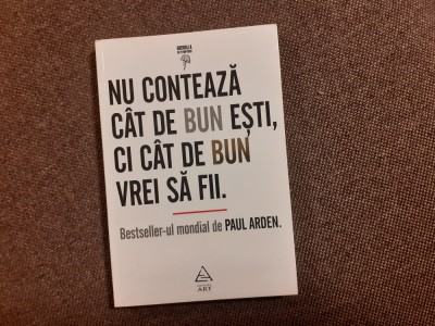 Nu conteaza cat de bun esti,ci cat de bun vrei sa fii-Paul Arden foto