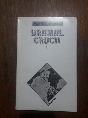 Drumul crucii, 2 vol. - Aurel State / R5P2F foto