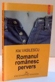 ROMANUL ROMANESC PERVERS de KIKI VASILESCU , 2005