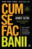 Cum se fac banii. Fara vinovatie. Fara scuze. Fara pacaleli. Un program eficient in sase saptamani/Ramit Sethi, Curtea Veche Publishing