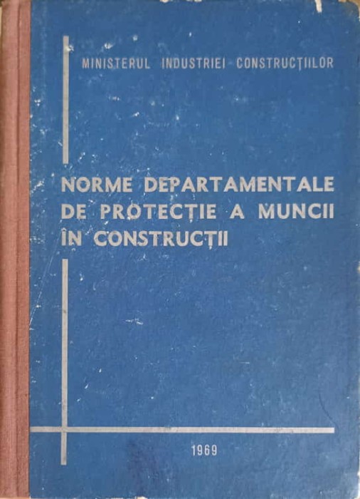NORME DEPARTAMENTALE DE PROTECTIE A MUNCII IN CONSTRUCTII-MINISTERUL INDUSTRIEI CONSTRUCTIILOR-249650