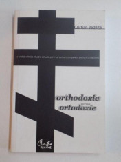 ORTHODOXIE VERSUS ORTODOXIE de CRISTIAN BADILITA , BUCURESTI 2009 foto