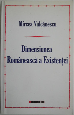 Dimensiunea romaneasca a existentei &amp;ndash; Mircea Vulcanescu foto