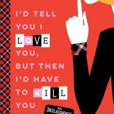 I'd Tell You I Love You, But Then I'd Have to Kill You (10th Anniversary Edition)