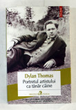 PORTRETUL ARTISTULUI CA TANAR CAINE de DYLAN THOMAS , 2014