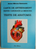 Carte de antrenament pentru candidatii la medicina. Teste de anatomie &ndash; Anton Mircea Samsonic