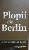 Plopii din Berlin - Anne Birkefeldt Ragde, Univers 2009, Roman, Editie Paperback