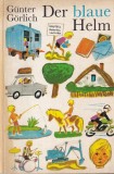 Carte Gunter Gorlich - Der blaue helm, ilustratii Bernhard Nast. Poveste pentru copii, An 1980, 76 pagini, coperta cartonata, limba germana.