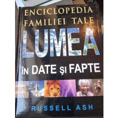 Russell Ash - Enciclopedia familiei tale. Lumea in date si fapte