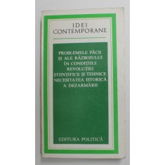 PROBLEMELE PACII SI ALE RAZBOIULUI IN CONDITIILE REVOLUTIEI STIINTIFICE SI TEHNICE . NECESITATEA ISTORICA A DEZARMARII , SESIUNE STIINTIFICA , 1977